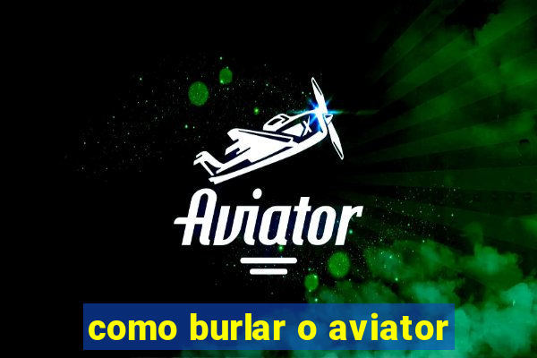 como burlar o aviator